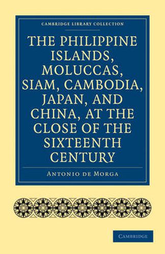 Cover image for The Philippine Islands, Moluccas, Siam, Cambodia, Japan, and China, at the Close of the Sixteenth Century