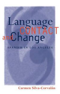 Cover image for Language Contact and Change: Spanish in Los Angeles