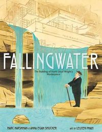 Cover image for Fallingwater: The Building of Frank Lloyd Wright's Masterpiece