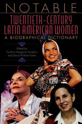 Notable Twentieth-Century Latin American Women: A Biographical Dictionary