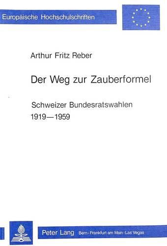Cover image for Der Weg Zur Zauberformel: Schweizer Bundesratswahlen 1919-1959