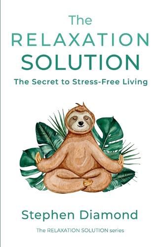 Cover image for The Relaxation Solution: The Secret to Stress-Free Living