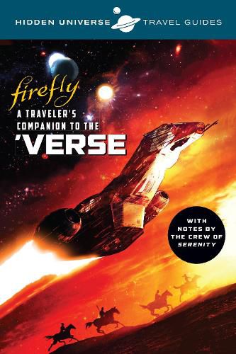 Cover image for Hidden Universe Travel Guides: Firefly: A Traveler's Companion to the 'Verse