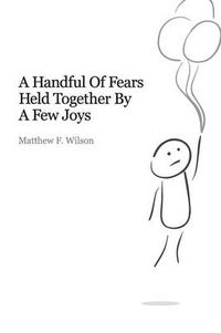 Cover image for A Handful of Fears Held Together by a Few Joys