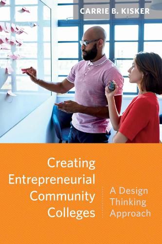 Cover image for Creating Entrepreneurial Community Colleges: A Design Thinking Approach