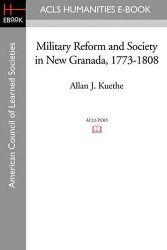 Cover image for Military Reform and Society in New Granada, 1773-1808