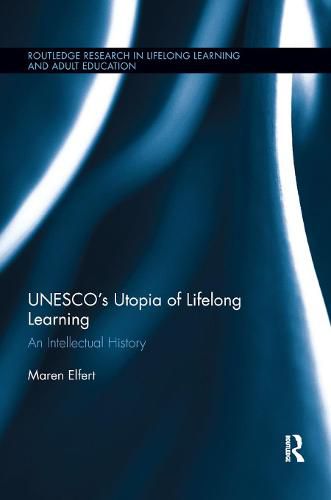 Cover image for UNESCO's Utopia of Lifelong Learning: An Intellectual History