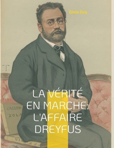 Cover image for La verite en marche: L'affaire Dreyfus: Les autres textes d'engagement de Zola dans l'affaire Dreyfus, en dehors du celebre J'Accuse... !