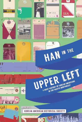 Han in the Upper Left: A Brief History of Korean Americans in the Pacific Northwest