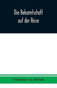 Cover image for Die Bekanntschaft auf der Reise