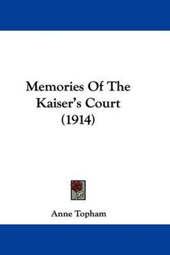 Cover image for Memories of the Kaiser's Court (1914)