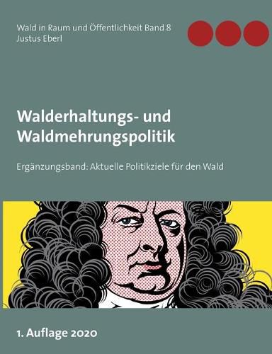 Cover image for Walderhaltungs- und Waldmehrungspolitik - Erganzungsband: Aktuelle Politikziele fur den Wald