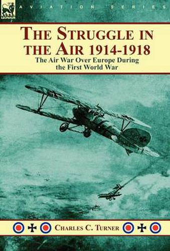 Cover image for The Struggle in the Air 1914-1918: The Air War Over Europe During the First World War