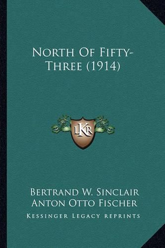 North of Fifty-Three (1914) North of Fifty-Three (1914)