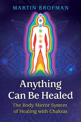 Cover image for Anything Can Be Healed: The Body Mirror System of Healing with Chakras