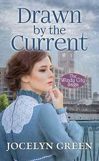 Cover image for Drawn by the Current: The Windy City Saga