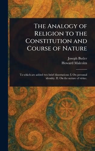 Cover image for The Analogy of Religion to the Constitution and Course of Nature