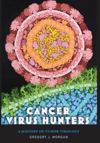 Cover image for Cancer Virus Hunters: A History of Tumor Virology