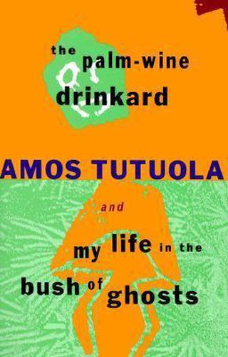 Cover image for The Palm-Wine Drinkard / My Life in the Bush of Ghosts