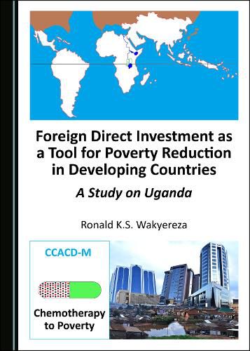 Cover image for Foreign Direct Investment as a Tool for Poverty Reduction in Developing Countries: A Study on Uganda