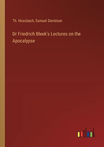 Cover image for Dr Friedrich Bleek's Lectures on the Apocalypse