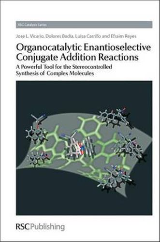 Cover image for Organocatalytic Enantioselective Conjugate Addition Reactions: A Powerful Tool for the Stereocontrolled Synthesis of Complex Molecules