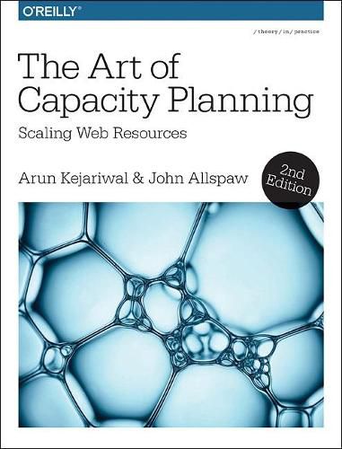 Cover image for The Art of Capacity Planning 2e: Scaling Web Resources in the Cloud