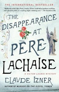 Cover image for The Disappearance at Pere-Lachaise: A Victor Legris Mystery