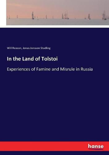 Cover image for In the Land of Tolstoi: Experiences of Famine and Misrule in Russia