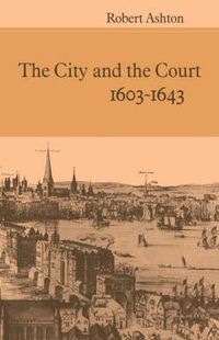 Cover image for The City and the Court 1603-1643