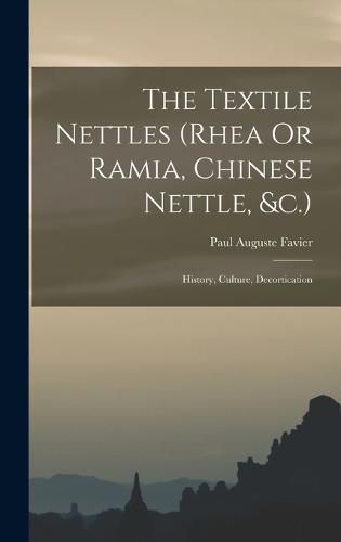 The Textile Nettles (rhea Or Ramia, Chinese Nettle, &c.)