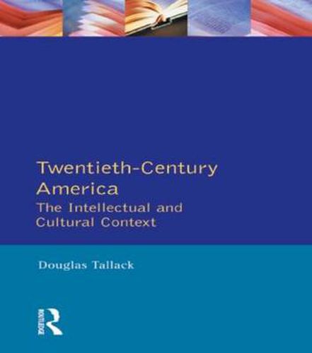 Cover image for Twentieth-Century America: The Intellectual and Cultural Context