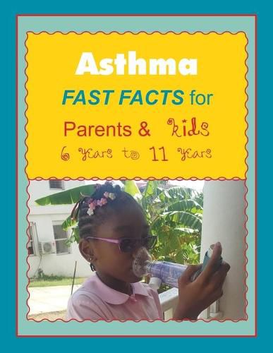 Cover image for Asthma FAST FACTS for Parents & Kids 6 years to 11 years