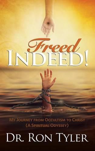 Cover image for Freed Indeed!: My Journey from Occultism to Christ (A Spiritual Oddysey)