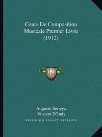 Cover image for Cours de Composition Musicale Premier Livre (1912)