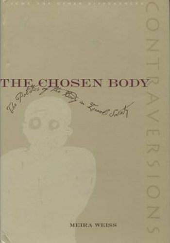 Cover image for The Chosen Body: The Politics of the Body in Israeli Society