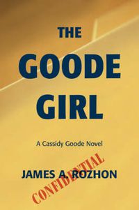 Cover image for The Goode Girl: A Cassidy Goode Novel