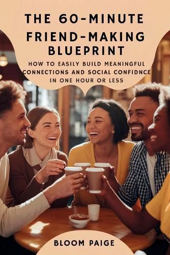 Cover image for The 60-Minute Friend-Making Blueprint
