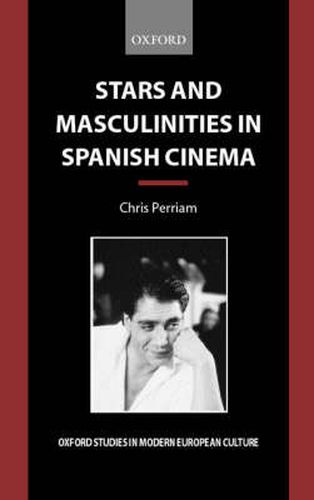 Cover image for Stars and Masculinities in Spanish Cinema: From Banderas to Bardem