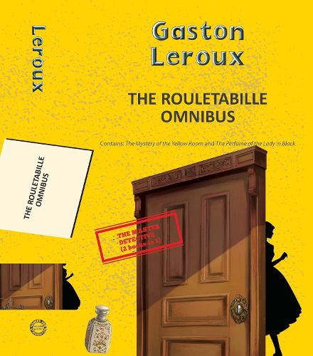 Cover image for The Rouletabille Omnibus: The Mystery of the Yellow Room and the Perfume of the Lady in Black