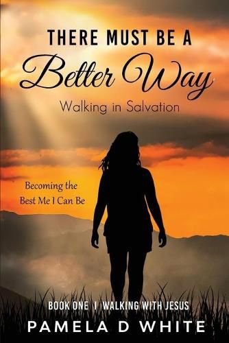 Cover image for There Must Be a Better Way: Walking in Salvation