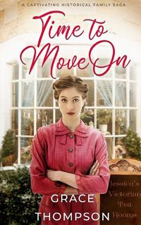 Cover image for TIME TO MOVE ON a captivating historical family saga