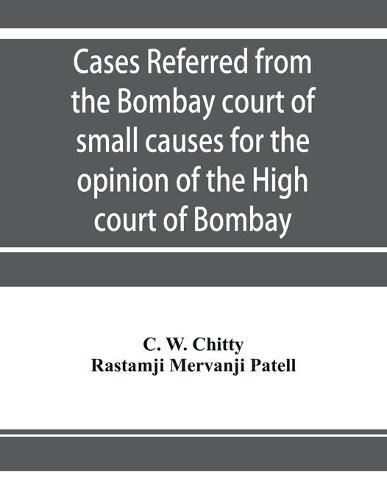 Cover image for Cases referred from the Bombay court of small causes for the opinion of the High court of Bombay