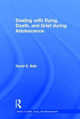 Cover image for Dealing with Dying, Death, and Grief during Adolescence