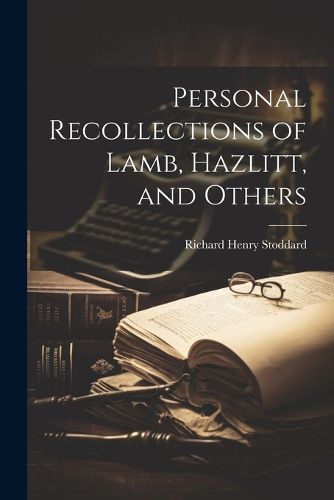 Cover image for Personal Recollections of Lamb, Hazlitt, and Others