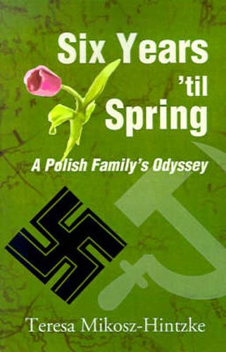 Cover image for Six Years 'Til Spring: A Polish Family's Odyssey
