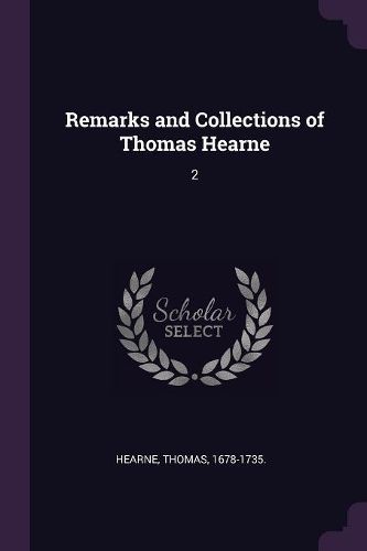 Cover image for Remarks and Collections of Thomas Hearne