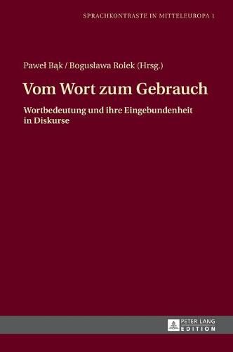 Cover image for Vom Wort Zum Gebrauch: Wortbedeutung Und Ihre Eingebundenheit in Diskurse