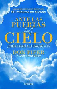 Cover image for Ante las puertas del cielo, ?Quien estara alli gracias a ti? / The People I Met at the Gates of Heaven