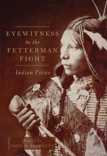 Cover image for Eyewitness to the Fetterman Fight: Indian Views